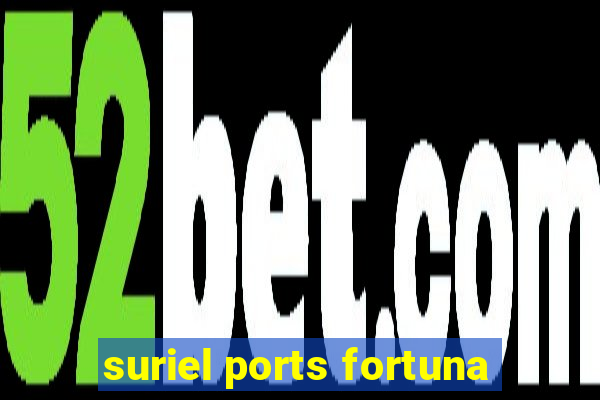 suriel ports fortuna